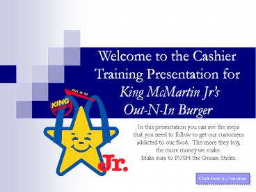 Welcome to the Cashier Training Presentation for  King McMartin Jr