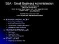 SBA - Small Business Administration Yours Small Business Resource Minnesota District Office 100 N. 6th Street, Butler Square Suite 210-C, Mpls, MN 55403 612-370-2343 - www.sba.gov/mn  Small Business Resource Guide on line at PowerPoint PPT Presentation