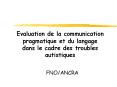 Evaluation de la communication pragmatique et du langage dans le cadre des troubles autistiques PowerPoint PPT Presentation