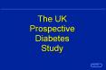 The UK Prospective Diabetes Study PowerPoint PPT Presentation