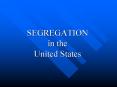 SEGREGATION in the United States PowerPoint PPT Presentation