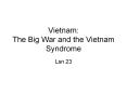 Vietnam: The Big War and the Vietnam Syndrome PowerPoint PPT Presentation