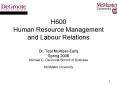 H600 Human Resource Management and Labour Relations  Dr. Teal McAteer-Early Spring 2006 Michael G. DeGroote School of Business McMaster University PowerPoint PPT Presentation
