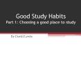 Good Study Habits Part 1: Choosing a good place to study PowerPoint PPT Presentation