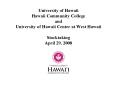 University of Hawaii Hawaii Community College and University of Hawaii Center at West Hawaii Stocktaking April 29, 2008 PowerPoint PPT Presentation