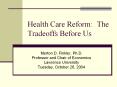 Health Care Reform: The Tradeoffs Before Us PowerPoint PPT Presentation