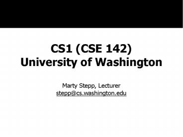CS1 (CSE 142) University of Washington