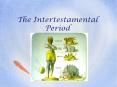 The Intertestamental Period PowerPoint PPT Presentation