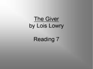 The Giver by Lois Lowry  Reading 7