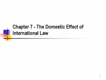 Chapter 7 - The Domestic Effect of International Law