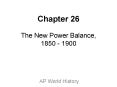 Chapter 26 The New Power Balance, 1850 - 1900 PowerPoint PPT Presentation