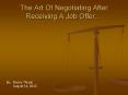 The Art Of Negotiating After Receiving A Job Offer PowerPoint PPT Presentation