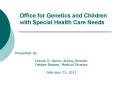 Office for Genetics and Children with Special Health Care Needs PowerPoint PPT Presentation