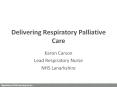 Delivering Respiratory Palliative Care PowerPoint PPT Presentation