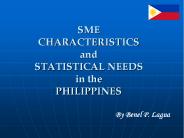 SME CHARACTERISTICS and STATISTICAL NEEDS in the PHILIPPINES