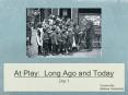 At Play: Long Ago and Today PowerPoint PPT Presentation