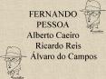 FERNANDO PESSOA Alberto Caeiro Ricardo Reis  PowerPoint PPT Presentation