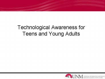 Technological Awareness for Teens and Young Adults