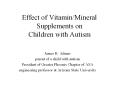 Effect of Vitamin/Mineral Supplements on Children with Autism PowerPoint PPT Presentation