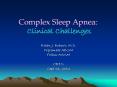 Complex Sleep Apnea: Clinical Challenges PowerPoint PPT Presentation