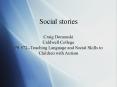 Social stories Craig Domanski Caldwell College PS 572--Teaching Language and Social Skills to Children with Autism PowerPoint PPT Presentation