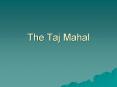 The Taj Mahal PowerPoint PPT Presentation