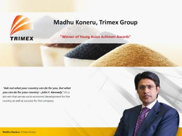 Madhu Koneru, Trimex Group Press Release