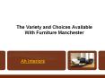 The Variety and Choices Available With Furniture Manchester PowerPoint PPT Presentation