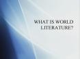 WHAT IS WORLD LITERATURE? PowerPoint PPT Presentation