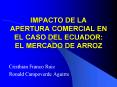 IMPACTO DE LA APERTURA COMERCIAL EN EL CASO DEL ECUADOR: EL MERCADO DE ARROZ PowerPoint PPT Presentation