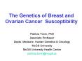 The Genetics of Breast and Ovarian Cancer Susceptibility PowerPoint PPT Presentation