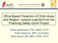 Office Based Prevention of Child Abuse and Neglect: Lessons Learned from the Practicing Safety QuIIN Project PowerPoint PPT Presentation