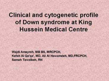 Clinical and cytogenetic profile of Down syndrome at King Hussein Medical Centre