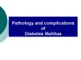 Pathology and complications of Diabetes Mellitus PowerPoint PPT Presentation