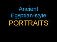 Ancient Egyptian-style PORTRAITS PowerPoint PPT Presentation