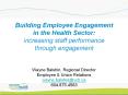 Building Employee Engagement in the Health Sector: increasing staff performance through engagement PowerPoint PPT Presentation