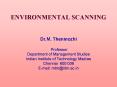 ENVIRONMENTAL SCANNING  Dr.M. Thenmozhi  Professor Department of Management Studies Indian Institute of Technology Madras Chennai 600 036 E-mail: mtm@iitm.ac.in PowerPoint PPT Presentation