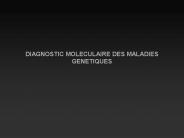 DIAGNOSTIC MOLECULAIRE DES MALADIES GENETIQUES