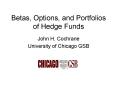 Betas, Options, and Portfolios of Hedge Funds PowerPoint PPT Presentation