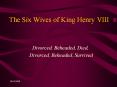 The Six Wives of King Henry VIII PowerPoint PPT Presentation