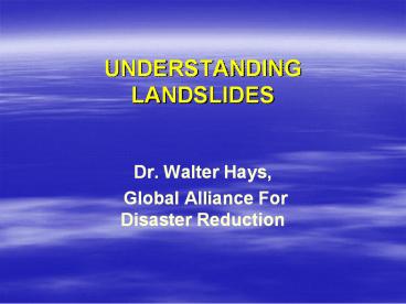 UNDERSTANDING LANDSLIDES
