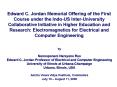 Edward C. Jordan Memorial Offering of the First Course under the Indo-US Inter-University Collaborative Initiative in Higher Education and Research: Electromagnetics for Electrical and Computer Engineering PowerPoint PPT Presentation