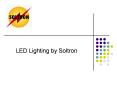 LED Lighting by Soltron PowerPoint PPT Presentation