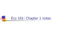 Eco 101: Chapter 1 notes PowerPoint PPT Presentation