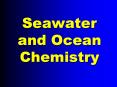 Seawater and Ocean Chemistry PowerPoint PPT Presentation