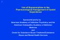 Use of Buprenorphine in the Pharmacological Management of Opioid Dependence PowerPoint PPT Presentation
