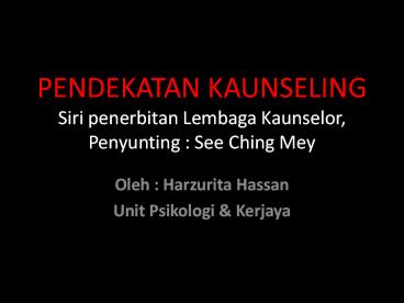 PENDEKATAN KAUNSELING Siri penerbitan Lembaga Kaunselor, Penyunting : See Ching Mey