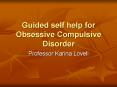 Guided self help for Obsessive Compulsive Disorder PowerPoint PPT Presentation