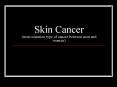 Skin Cancer (most common type of cancer between men and women) PowerPoint PPT Presentation