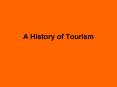 A History of Tourism PowerPoint PPT Presentation